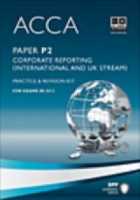 ACCA Paper P2 – Corporate Reporting (INT and UK) Practice and revision kit