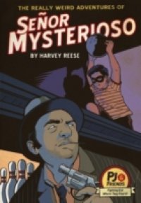 Читать Really Weird Adventures of Senor Mysterioso