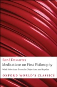 Meditations on First Philosophy: with Selections from the Objections and Replies