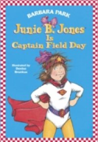 Junie B. Jones #16: Junie B. Jones Is Captain Field Day