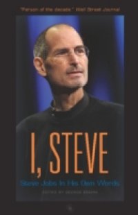 I, Steve: Steve Jobs In His Own Words