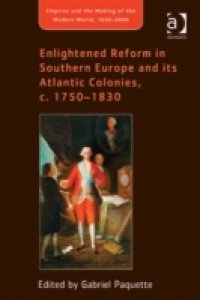 Enlightened Reform in Southern Europe and its Atlantic Colonies, c. 1750-1830