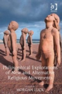 Philosophical Explorations of New and Alternative Religious Movements