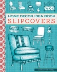Читать Home Decor Idea Book Slipcovers
