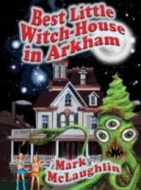 Читать Best Little Witch-House in Arkham