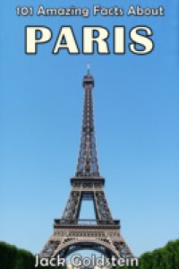 Читать 101 Amazing Facts About Paris
