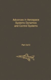 Control and Dynamic Systems V33: Advances in Aerospace Systems Dynamics and Control Systems Part 3 of 3