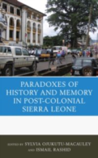 Paradoxes of History and Memory in Post-Colonial Sierra Leone