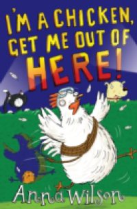I`m a Chicken, Get Me Out Of Here!