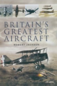 Britain`s Greatest Aircraft