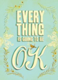 Читать Everything Is Going to Be OK