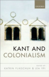 Kant and Colonialism: Historical and Critical Perspectives