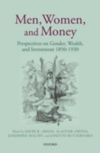 Men, Women, and Money: Perspectives on Gender, Wealth, and Investment 1850-1930