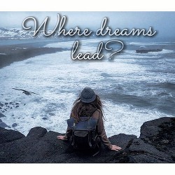Where dreams lead?|Куда риводят мечты?