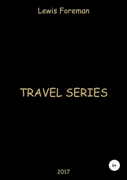 Читать Travel Series. Part Four