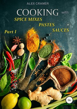 Читать Cooking with spice mixes, pastes and sauces