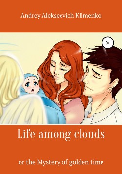 Читать Life among clouds, or the Mystery of golden time