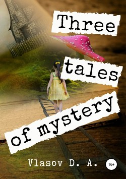 Читать Three tales of mystery