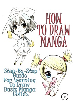 Читать How to draw manga: Step-by-step guide for learning to draw basic manga chibis