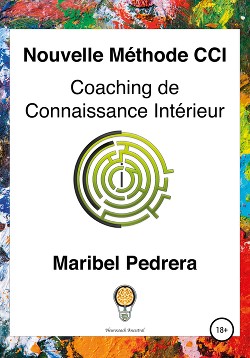 Читать Nouvelle Méthode CCI Coaching de Connaissance Intérieur