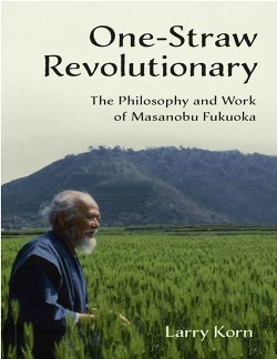 Читать Революционер одной соломинки. Философия и работа Масанобу Фукуоки