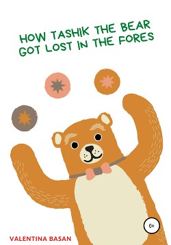 Читать How Tashik the bear got lost in the forest