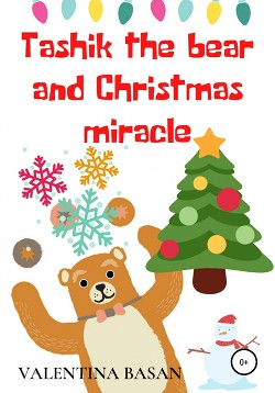 Читать Tashik the bear and Christmas miracle