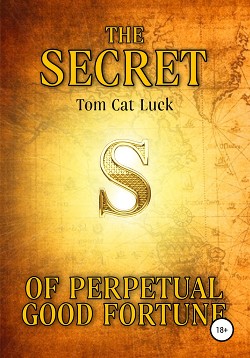 Читать The Secret of Perpetual Good Fortune