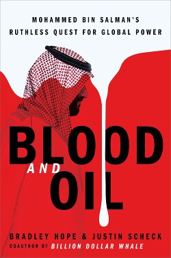 Кровь и нефть. Безжалостное стремление Мохаммеда бин Салмана к глобальной власти