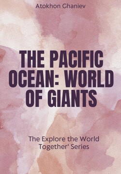 The Pacific Ocean. World of Giants The 